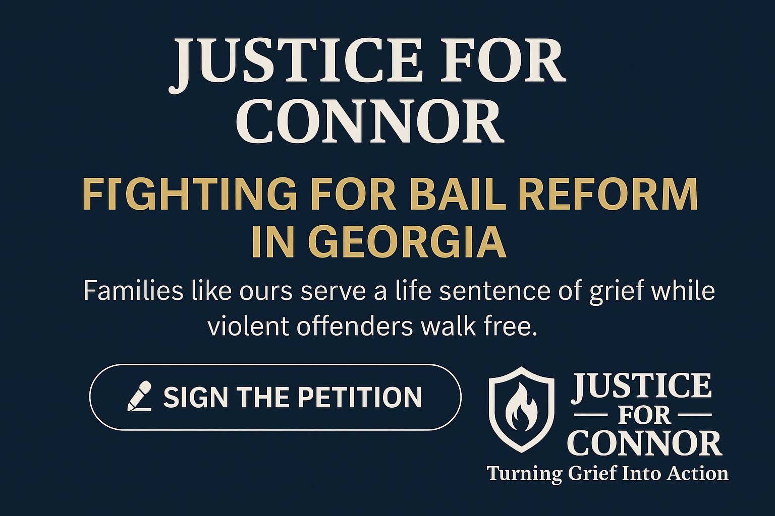 Justice for Connor campaign graphic with headline ‘Fighting for Bail Reform in Georgia,’ supporting text about families serving a life sentence of grief, a call-to-action button Sign the Petition, and the Justice for Connor logo.